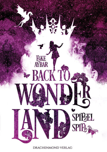 Back to Wonderland - Spiegelspiel - Elke Aybar | Drachenmond Verlag